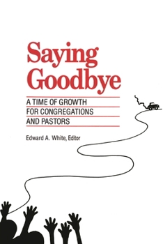 Paperback Saying Goodbye: A Time of Growth for Congregations and Pastors Book