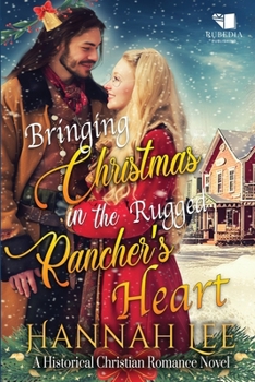 Paperback Bringing Christmas in the Rugged Rancher's Heart: A Western Historical Romance Book