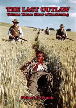 THE LAST OUTLAW: Volume Three: River of Reckoning (The Last Outlaw Trilogy)
