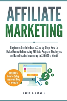 Paperback Affiliate Marketing: Beginners Guide to Learn Step-by-Step How to Make Money Online using Affiliate Program Strategies and Earn Passive Inc Book