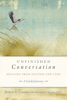 Paperback Unfinished Conversation: Healing from Suicide and Loss Book