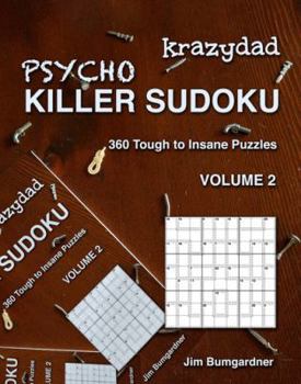 Paperback Krazydad Psycho Killer Sudoku Volume 2: 360 Tough to Insane Puzzles [Large Print] Book