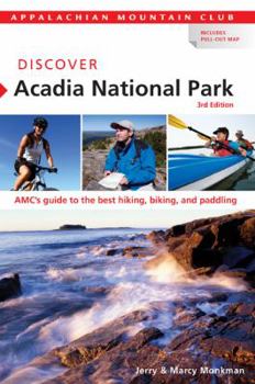 Paperback Discover Acadia National Park: AMC's Guide to the Best Hiking, Biking, and Paddling Book