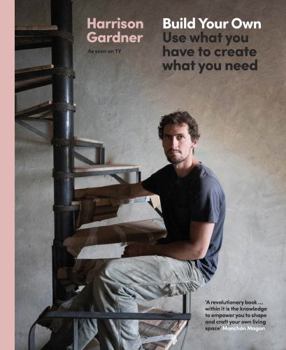 Hardcover Build Your Own: Use what you have to create what you need Book