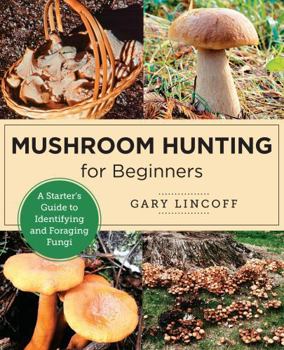 Paperback Mushroom Hunting for Beginners: A Starter's Guide to Identifying and Foraging Fungi Book