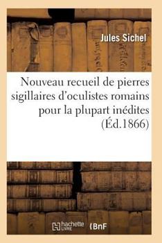 Paperback Nouveau Recueil de Pierres Sigillaires d'Oculistes Romains Pour La Plupart Inédites [French] Book