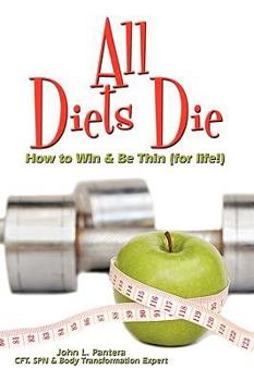 Paperback All Diets Die: How to Win & Be Thin (for life!) Book