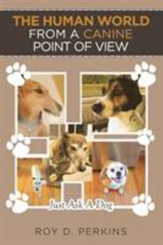 Paperback The Human World from a Canine Point of View Book