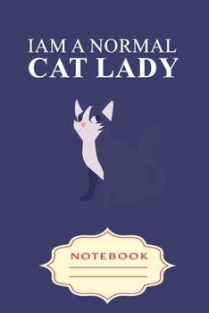 Paperback I Am a Normal Cat Lady: Notebooks are a very essential part for taking notes, as a diary, writing thoughts and inspirations, tracking your goa Book