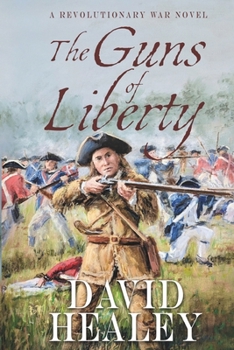 The Guns of Liberty: A Revolutionary War Novel