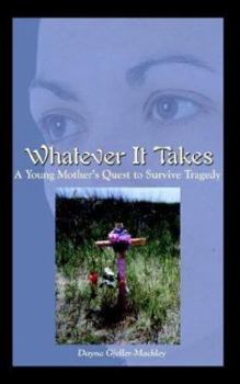 Paperback Whatever It Takes: A Young Mother's Quest to Survive Tragedy Book