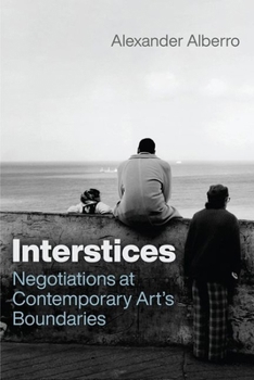 Hardcover Interstices: Negotiations at Contemporary Art's Boundaries Book