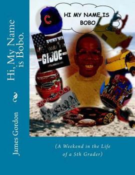 Paperback Hi, My Name is Bobo.: (A Weekend in the Life of a 5th Grader) Book