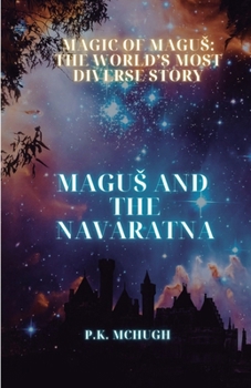 The Magic of Magus: Magus and the Navaratna: Magus and the Navaratna (The Magic of Magus: The World’s Most Diverse Story)