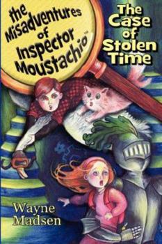Paperback The Case of Stolen Time - The Misadventures of Inspector Moustachio Book