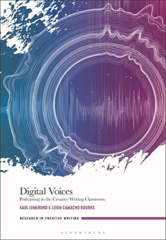 Hardcover Digital Voices: Podcasting in the Creative Writing Classroom Book