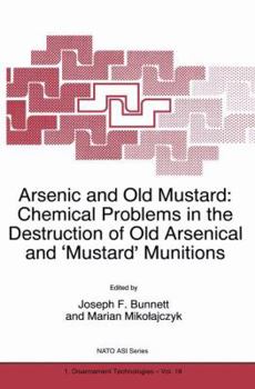 Arsenic and Old Mustard: Chemical Problems in the Destruction of Old Arsenical and `Mustard' Munitions (NATO Science Partnership Sub-Series: 1:)