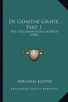 De Gemeene Gratie, Part 1: Het Geschiedkundig Gedeelte (1902)