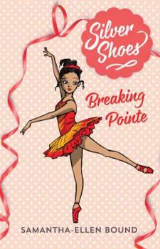 Breaking Pointe (Silver Shoes #3) - Book #3 of the Silver Shoes