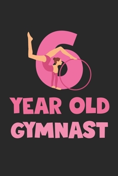 6 Year Old Gymnast Notebook - Gymnastics 6th Birthday Gift Diary - Gymnast Writing Journal: Medium College-Ruled Journey Diary, 110 page, Lined, 6x9 (15.2 x 22.9 cm)