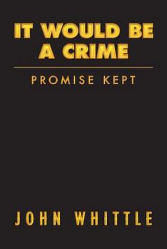 Paperback It Would Be A Crime: Promise Kept Book