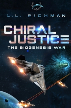 Chiral Justice - Book #3 of the Biogenesis War