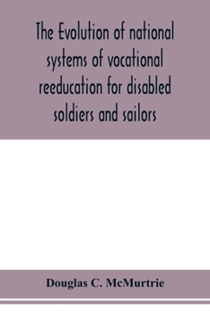 Paperback The evolution of national systems of vocational reeducation for disabled soldiers and sailors Book