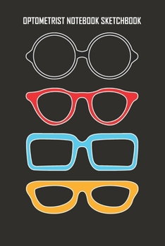 Optometrists Notebook Sketchbook: Ideal combined notebook and sketchbook for eye care professionals | Opticians | Optometrists | Ophthalmology | Notes and sketches