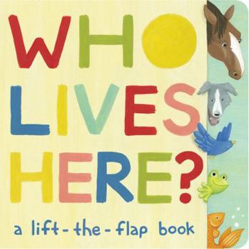 Board book Who Lives Here?: A Lift-The-Flap Book