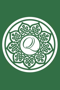 Q: Initial Q Monogram Notebook Journal Gift Circular Celtic Knot design (Celtic Knot Monogram Journals)