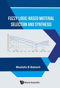 Hardcover Fuzzy Logic-Based Material Selection and Synthesis Book