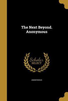 Paperback The Next Beyond. Anonymous Book