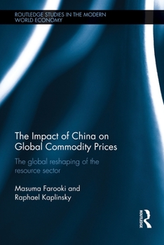 Paperback The Impact of China on Global Commodity Prices: The Global Reshaping of the Resource Sector Book