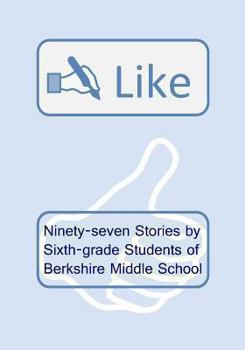 Paperback Like: Ninety-seven Stories by Sixth-grade Students of Berkshire Middle School Book