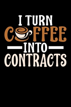 Paperback I Turn Coffee Into Contracts: Journal Book