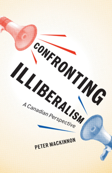 Paperback Confronting Illiberalism: A Canadian Perspective Book