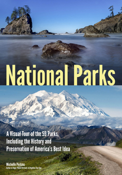 Paperback National Parks: A Visual Tour of the 59 Parks, Including the History and Preservation of America's Best Idea Book