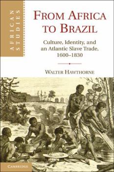 Paperback From Africa to Brazil: Culture, Identity, and an Atlantic Slave Trade, 1600-1830 Book