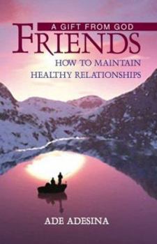 Paperback Friends, a Gift from God: How to Maintain Healthy Relationships Book