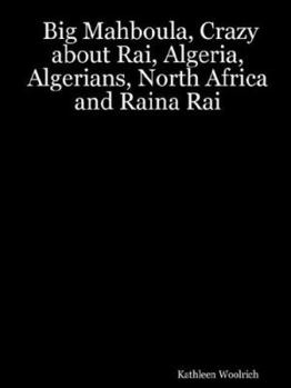 Paperback Big Mahboula, Crazy about Rai, Algeria, Algerians, North Africa and Raina Rai Book