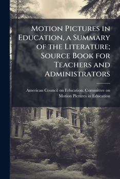 Paperback Motion Pictures in Education, a Summary of the Literature; Source Book for Teachers and Administrators Book