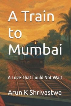 Paperback A Train to Mumbai: A Love That Could Not Wait Book