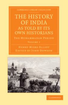 Paperback The History of India, as Told by Its Own Historians - Volume 1 Book