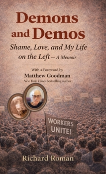 Demons and Demos: Shame, Love, and My Life on the Left - A Memoir