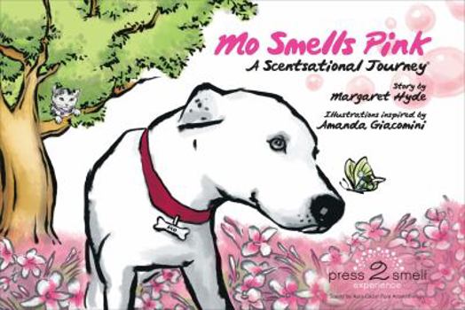 Hardcover Mo Smells Pink: A Scentsational Journey Book