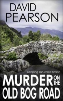 Murder on the Old Bog Road - Book #1 of the Galway Homicide: Hays & Lyons