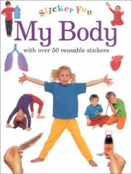 Paperback My Body: With Over 50 Reusable Stickers [With 50 Reusable Stickers] Book
