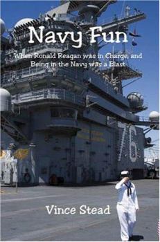 Paperback Navy Fun - When Ronald Reagan was in Charge, and Being in the Navy was a Blast Book