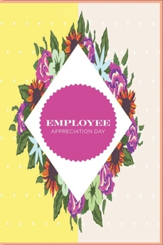 Employee Appreciation Day: Notebook / 120 Pages / Gifts / (6 x 9 inches) / Holiday / Business / Work / For Man And Woman