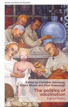 Hardcover The Politics of Vaccination: A Global History Book